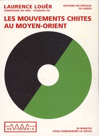 Laurence Louër - Les mouvements chiites au Moyen-Orient - CD audio.