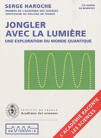 Serge Haroche - Jongler avec la lumière - Une exploration du monde quantique.