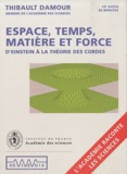 Thibault Damour - Espace, temps, matière et force : d'Einstein à la théorie des cordes - CD audio.