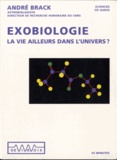 André Brack - Exobiologie - La vie ailleurs dans l'univers ?. 1 CD audio