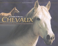 Andréa Fitzpatrick - Le livre d'or des chevaux - L'encyclopédie des chevaux et de l'équitation.