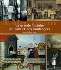 Jean-Michel Lecat - La grande histoire du pain et des boulangers - Des origines à nos jours.