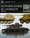 Jorge Rosado et Chris Bishop - Les divisions blindées de la Wehrmacht 1939-45 - Le guide d'identification des blindés.