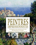 Michel Ferloni et Dominique Spiess - Peintres impressionnistes - Panorama des grandes oeuvres ; 60 artistes illustrés ; Portraits, paysages, scènes de vie.