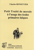 Charles Renouvier - Petit traité de morale à l'usage des écoles primaires laïques.