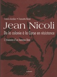 Francis Arzalier et Francette Nicoli - Jean Nicoli, de la colonie à la Corse en résistance - L'itinéraire d'un homme libre.