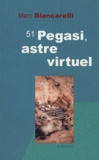 Marc Biancarelli - 51 Pegasi, astre virtuel.