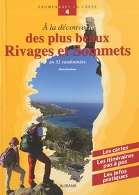 Alain Gauthier - A la découverte des plus beaux Rivages et Sommets - En 32 randonnées.