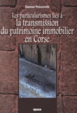 Daniel Polverelli - Les particularismes liés à la transmission du patrimoine immobilier en Corse.