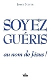 Joyce Meyer - Soyez guéris au nom de Jésus.