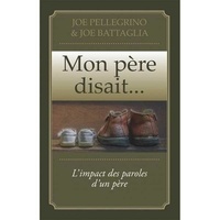 Joe Pellegrino et Joe Battaglia - Mon père disait... - L'impact des paroles d'un père.