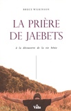 Bruce Wilkerson - La prière de Jaebets.