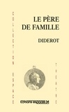 Denis Diderot - Le Père de famille suivi d'extraits du Discours sur la poésie dramatique.
