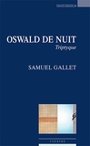 Samuel Gallet - Oswald de nuit.