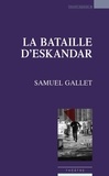 Samuel Gallet - La bataille d'Eskandar.
