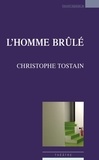 Christophe Tostain - L'homme brûlé.