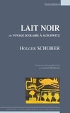 Holger Schober - Lait noir ou Voyage scolaire à Auschwitz.