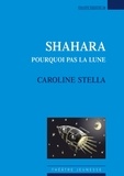 Caroline Stella - Shahara - Pourquoi pas la lune.