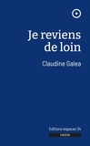 Claudine Galéa - Je reviens de loin.
