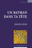 David Léon - Un Batman dans ta tête.