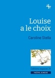 Caroline Stella - Louise a le choix.