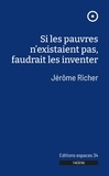 Jérôme Richer - Si les pauvres n'existaient pas, faudrait les inventer.