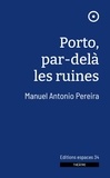 Manuel Antonio Pereira - Porto, par-delà les ruines.