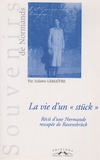 Juliette Lemaître - La vie d'un "stück" - Récit d'une normande rescapée de Ravensbrück.