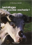 Nicolas Le Berre - Les laitages, une sacrée vacherie !.