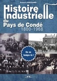 Francis Rolland - Histoire industrielle du pays de Condé, 1800-1968.