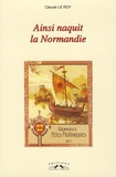 Claude Le Roy - Ainsi naquit la Normandie !.