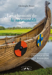 Christophe Rouet - Les chemins de la normandité - Chroniques de l'identité normande.