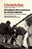 Sébastien Layerle - CinémAction N° 166 : Chroniques de la naissance du cinéma algérien - Guy Hennebelle, un critique engagé.