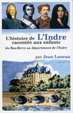 Jean Luneau - L'histoire de l'Indre racontée aux enfants - Du Bas-Berry au département de l'Indre.