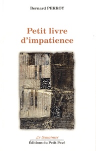 Bernard Perroy - Petit livre d'impatience.