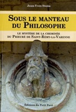 Jean-Yves Stona - Sous le manteau du philosophe - Ou Le mystère du Prieuré de Saint-Rémy-la -Varenne.