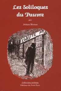 Jehan Rictus - Les Soliloques du Pauvre.