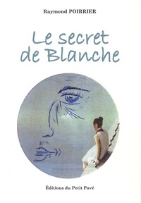 Raymond Poirrier - Le secret de Blanche.
