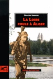 Sébastien Laroche - La Loire coule à Alger.