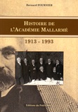 Bernard Fournier - Histoire de l'Académie Mallarmé 1913-1993.