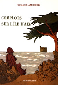 Corinne Champougny - Complots sur l'île d'Aix.