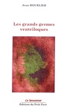 Jean Hourlier - Les grands germes ventriloques - Poèmes 2012-2015.