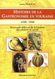 James Derouet - Histoire de la gastronomie en Touraine (1530-1930).