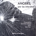 Jean-Michel Delage et Denis Péan - Angers, par les interstices.