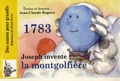 Jean-Claude Ragaru - 1783 Joseph invente la montgolfière.