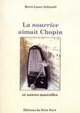 Marie-Laure Schisselé - La nourrice aimait Chopin et autres nouvelles.