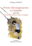 Philippe Ayraud - Petits dérangements en famille - Suivi de Petits désordres entre couples.