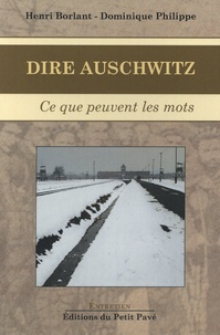 Henri Borlant et Dominique Philippe - Dire Auschwitz - Ce que peuvent les mots.