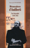 Bernard Fournier - Métamorphoses d'Audiberti - Une biographie 1899-1965.