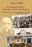 Jacques Cousin - La guerre scolaire : les Rouges contre les Chouans (1881-1984).